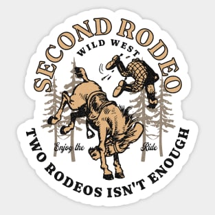 Funny Saying Second Rodeo Two Rodeos Is Not Enough Cowboy Sticker